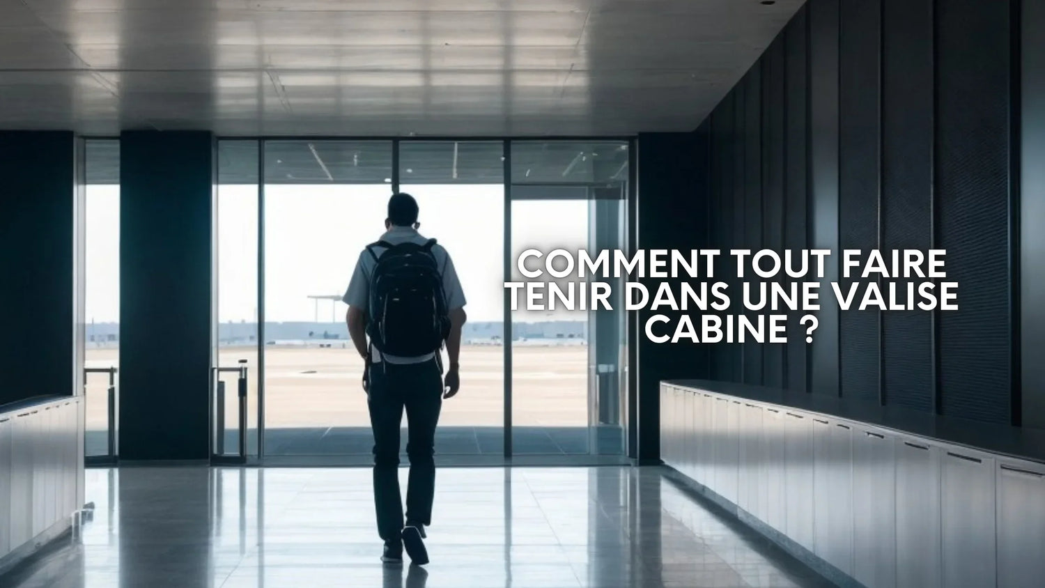 Comment tout faire tenir dans une valise cabine ?