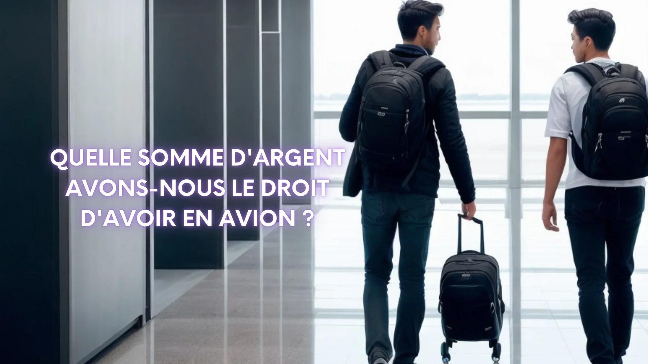 Quelle somme d'argent avons-nous le droit d'avoir en avion ?