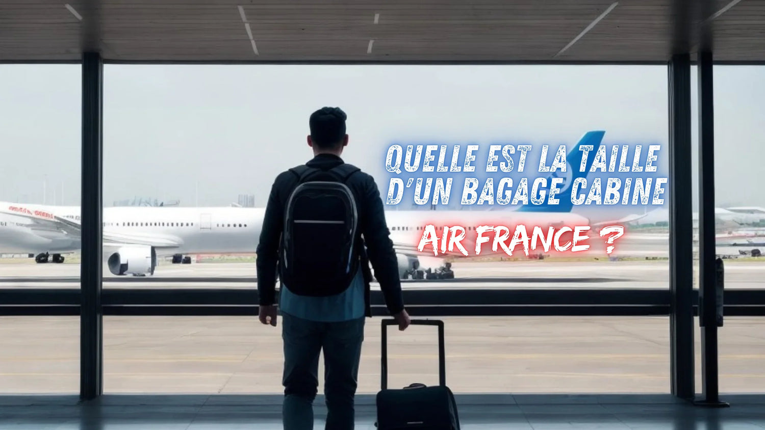 Quelle est la taille d'un bagage cabine Air France ?