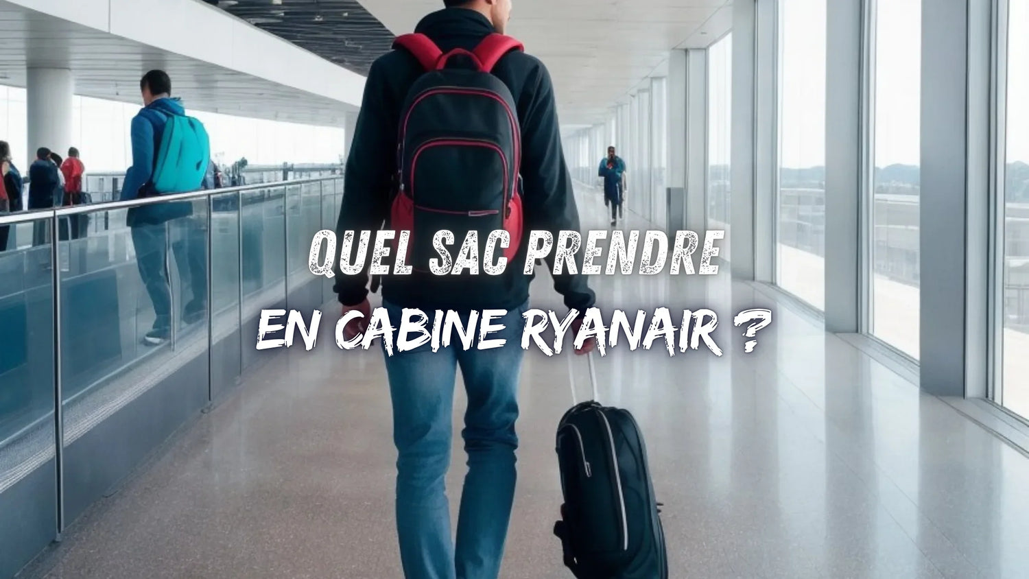 Quel sac prendre en cabine Ryanair ?