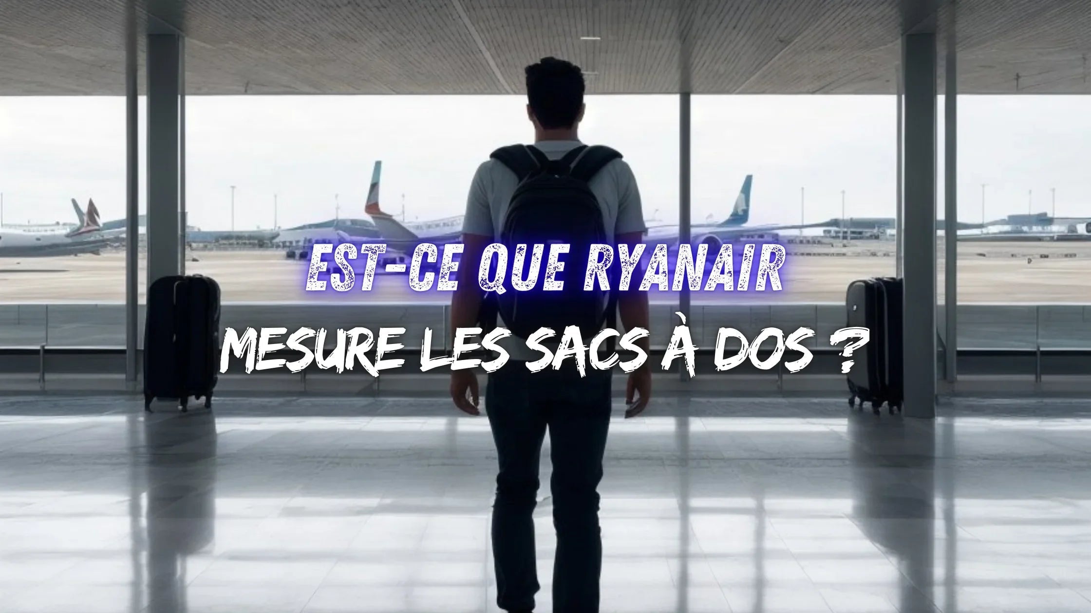 Est-ce que Ryanair mesure les sacs à dos ?