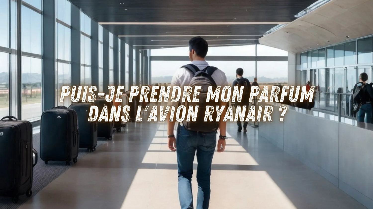 Puis-je prendre mon parfum dans l'avion Ryanair ?