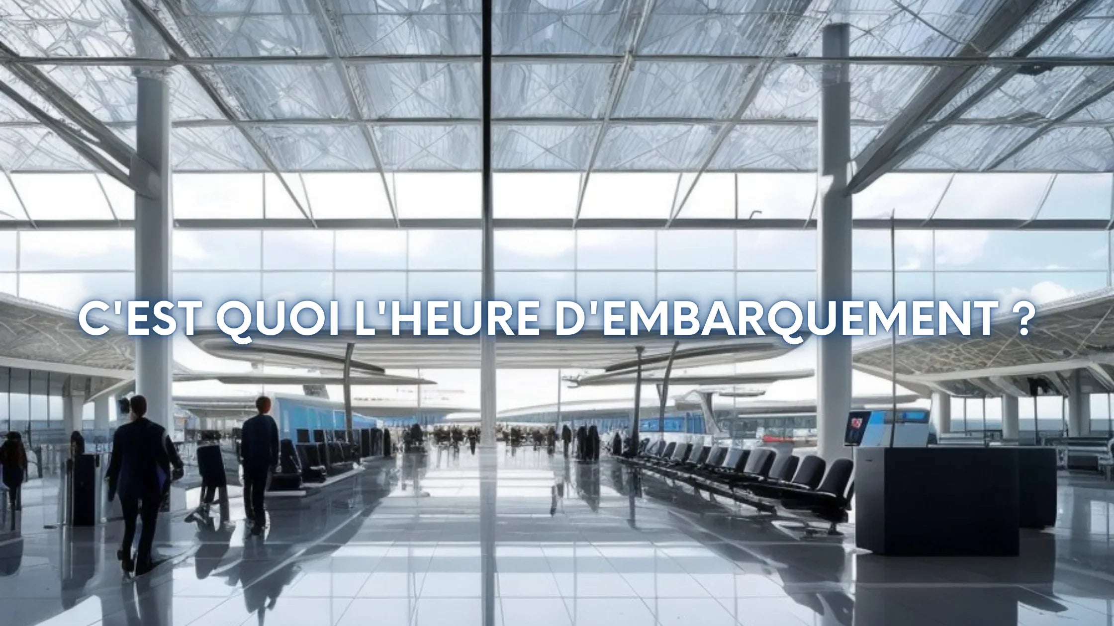 C'est quoi l'heure d'embarquement ?