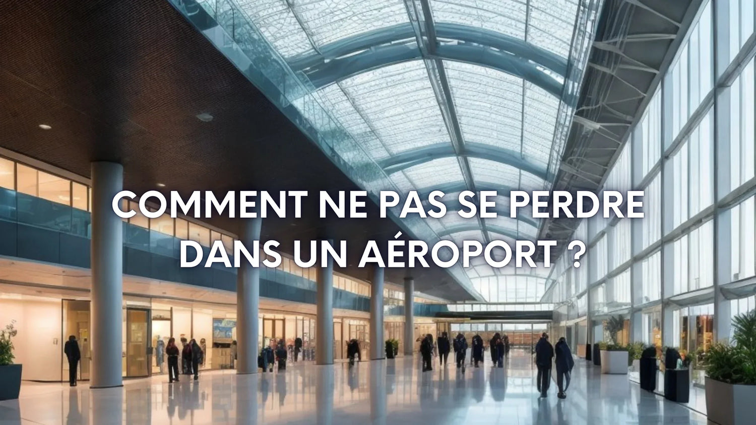 Comment ne pas se perdre dans un aéroport ?