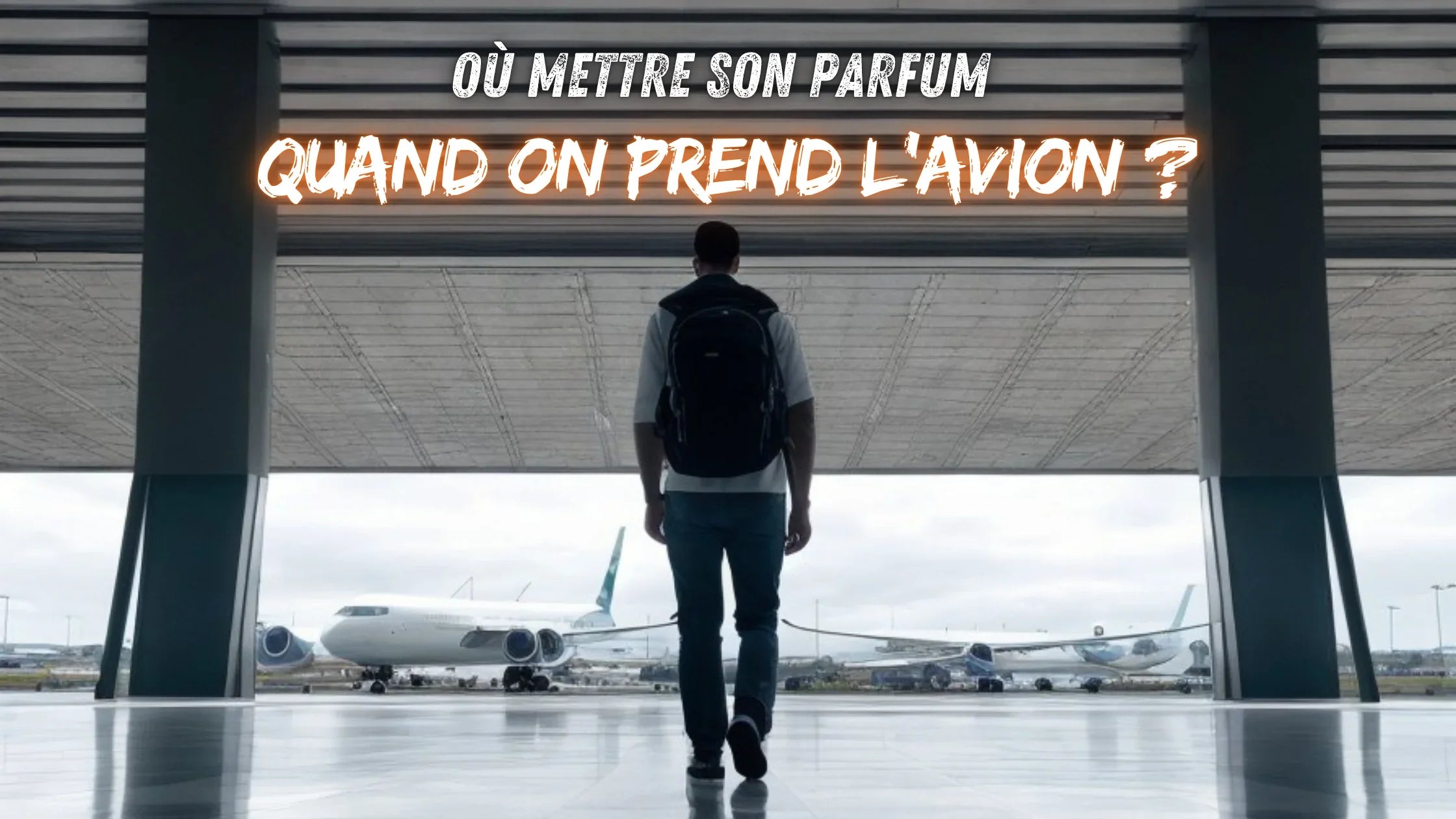 Où mettre son parfum quand on prend l'avion ?