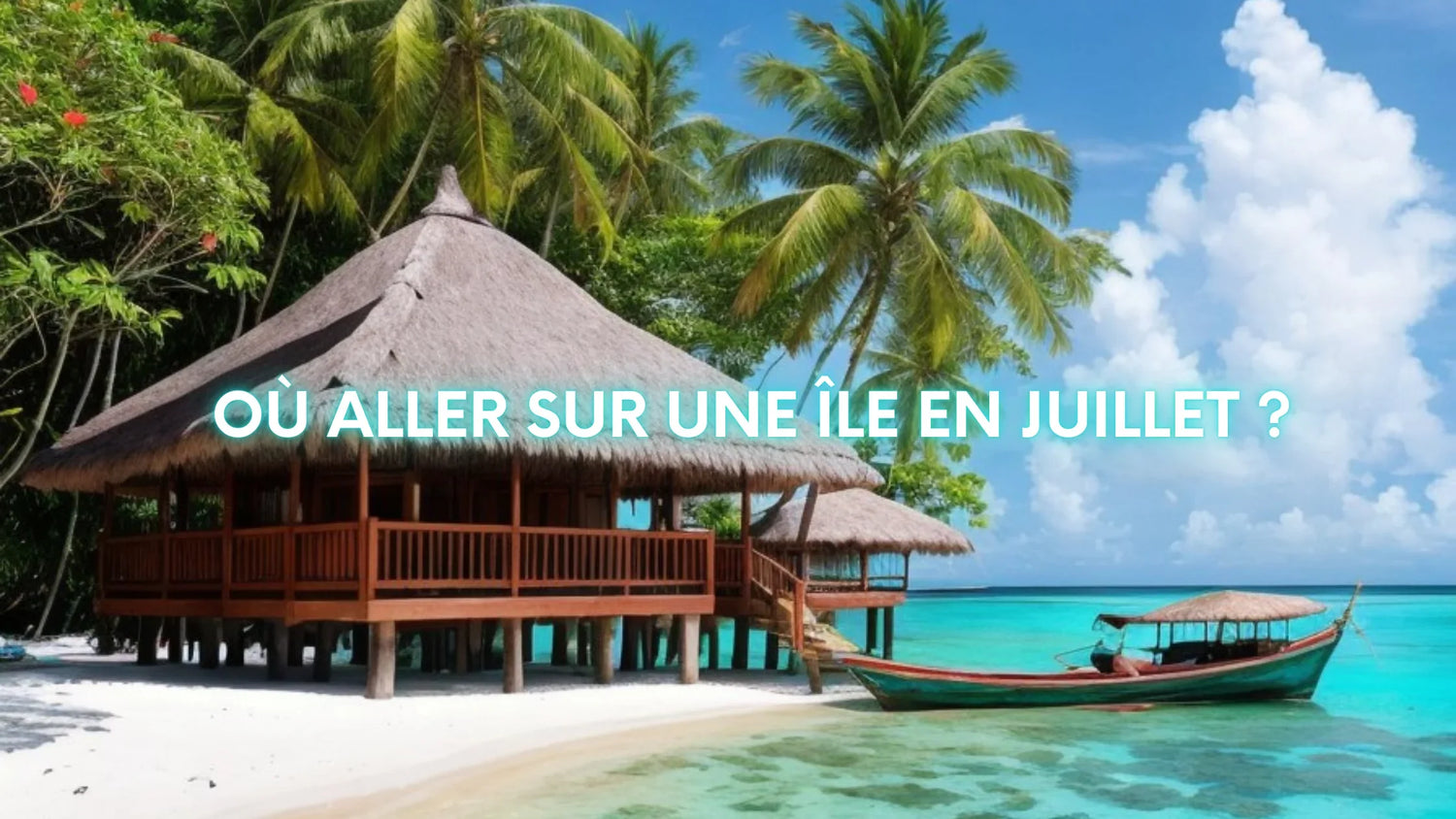 Où aller sur une île en juillet ?