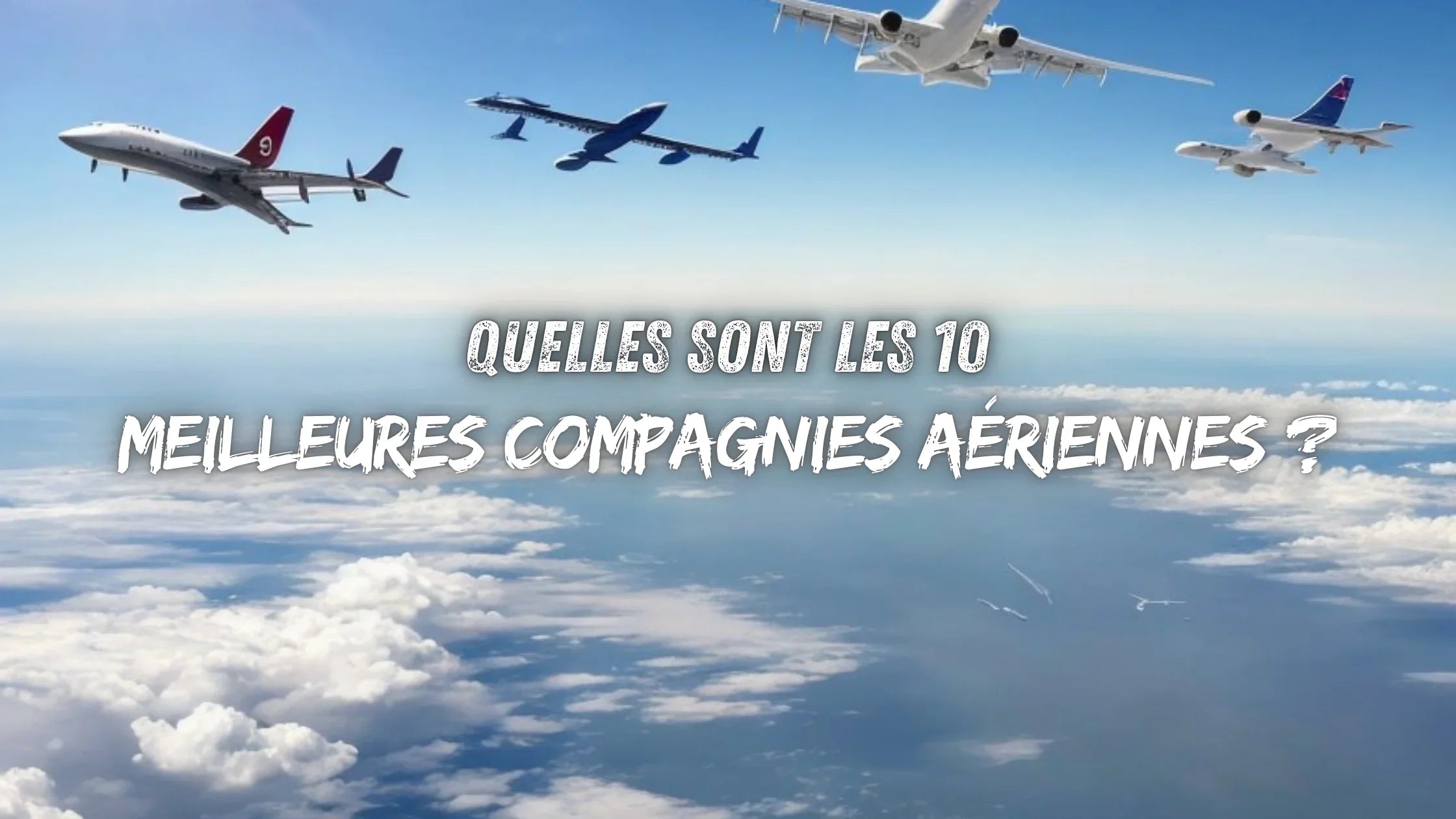Quelles sont les 10 meilleures compagnies aériennes ?