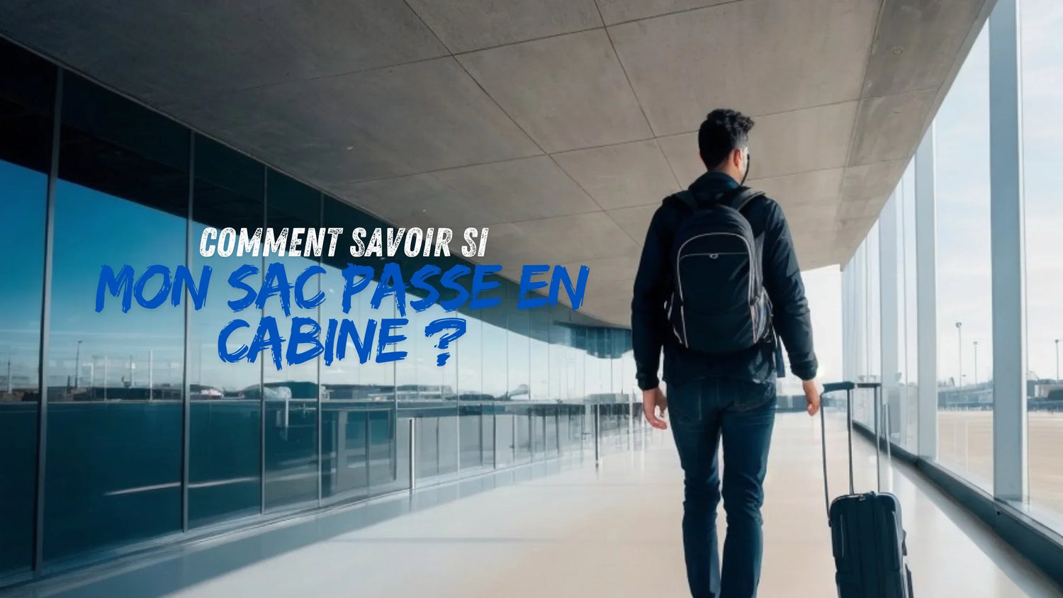 Comment savoir si mon sac passe en cabine ?