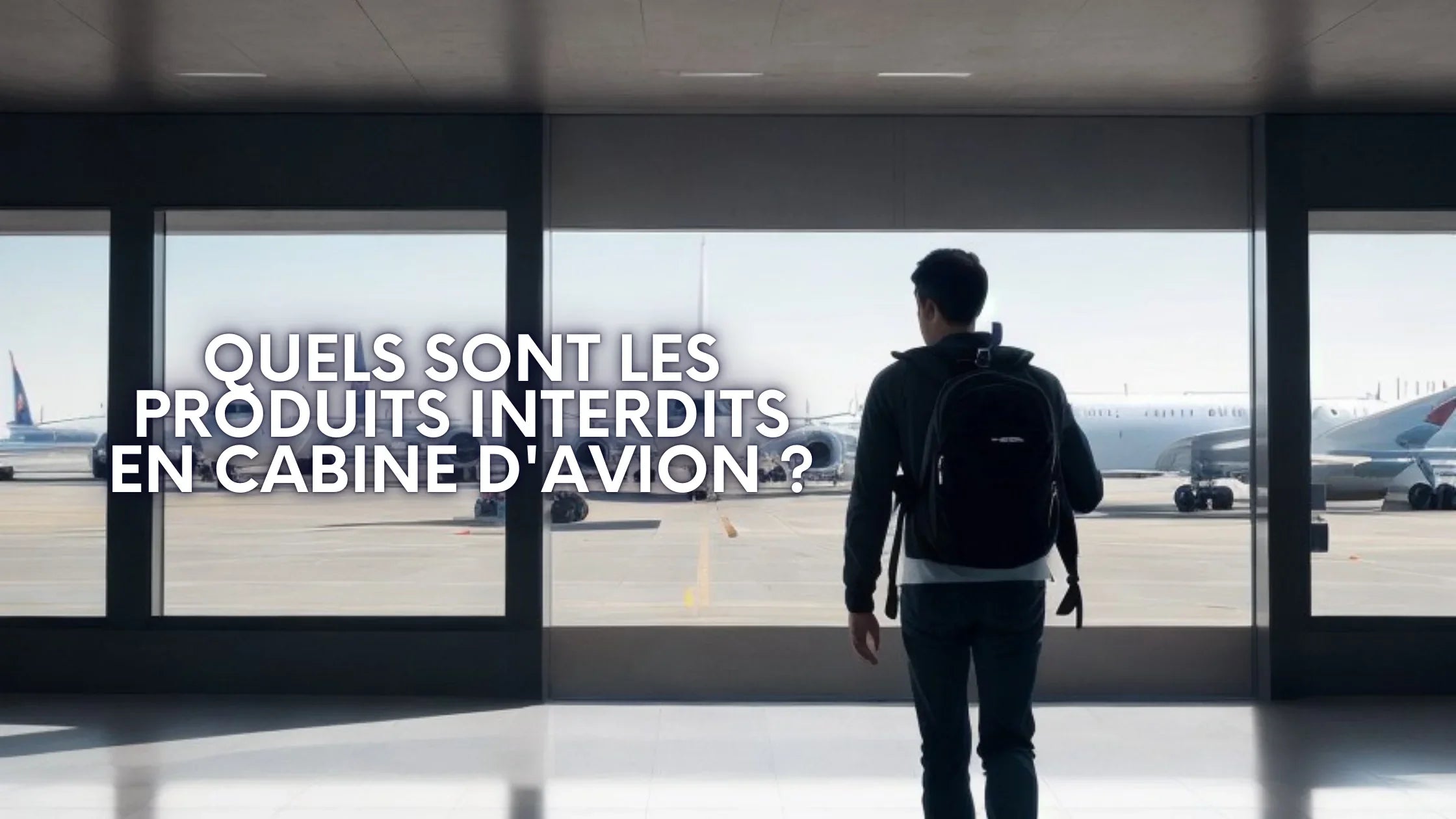 Quels sont les produits interdits en cabine d'avion ? Image