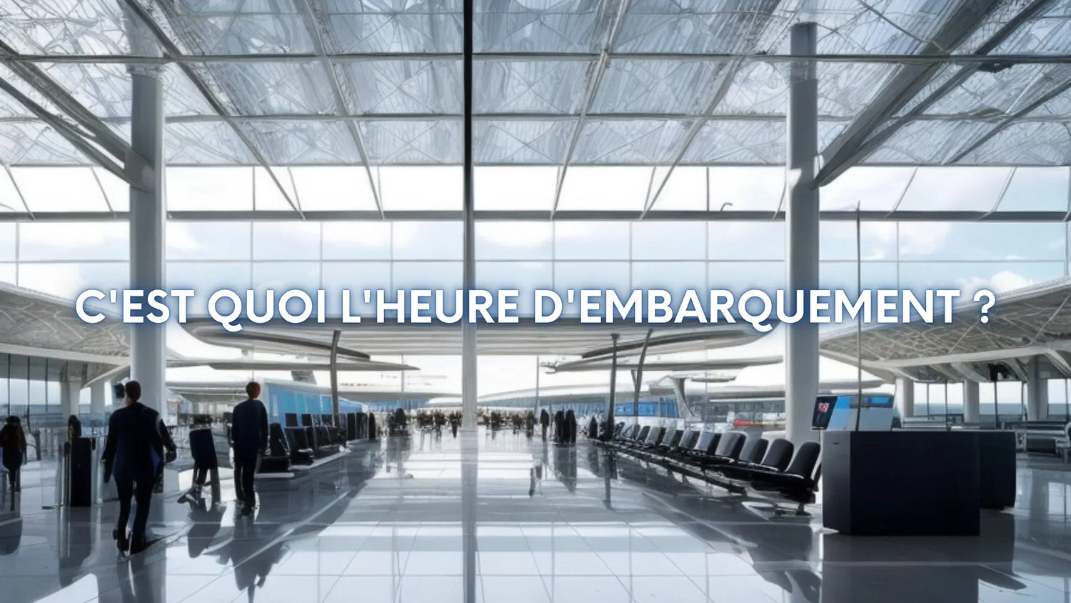 C'est quoi l'heure d'embarquement ?