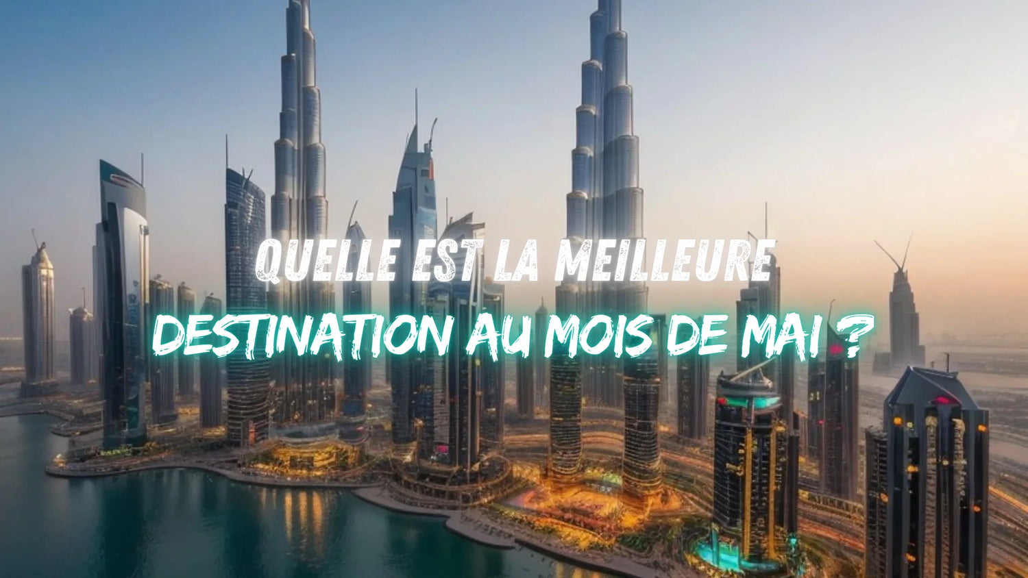 Quelle est la meilleure destination au mois de mai ?