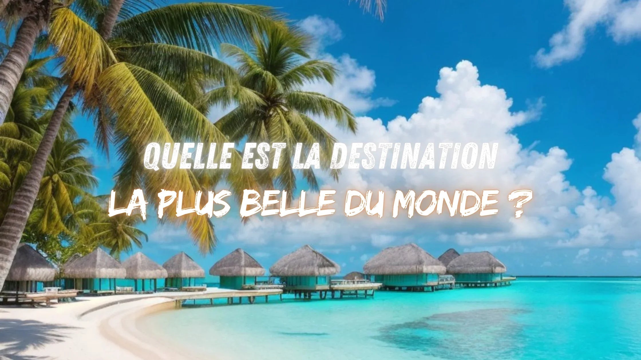 Quelle est la destination la plus belle du monde ? Image