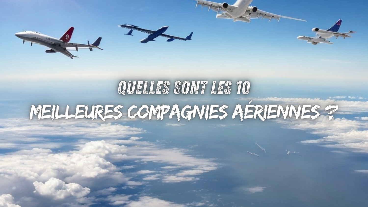Quelles sont les 10 meilleures compagnies aériennes ?