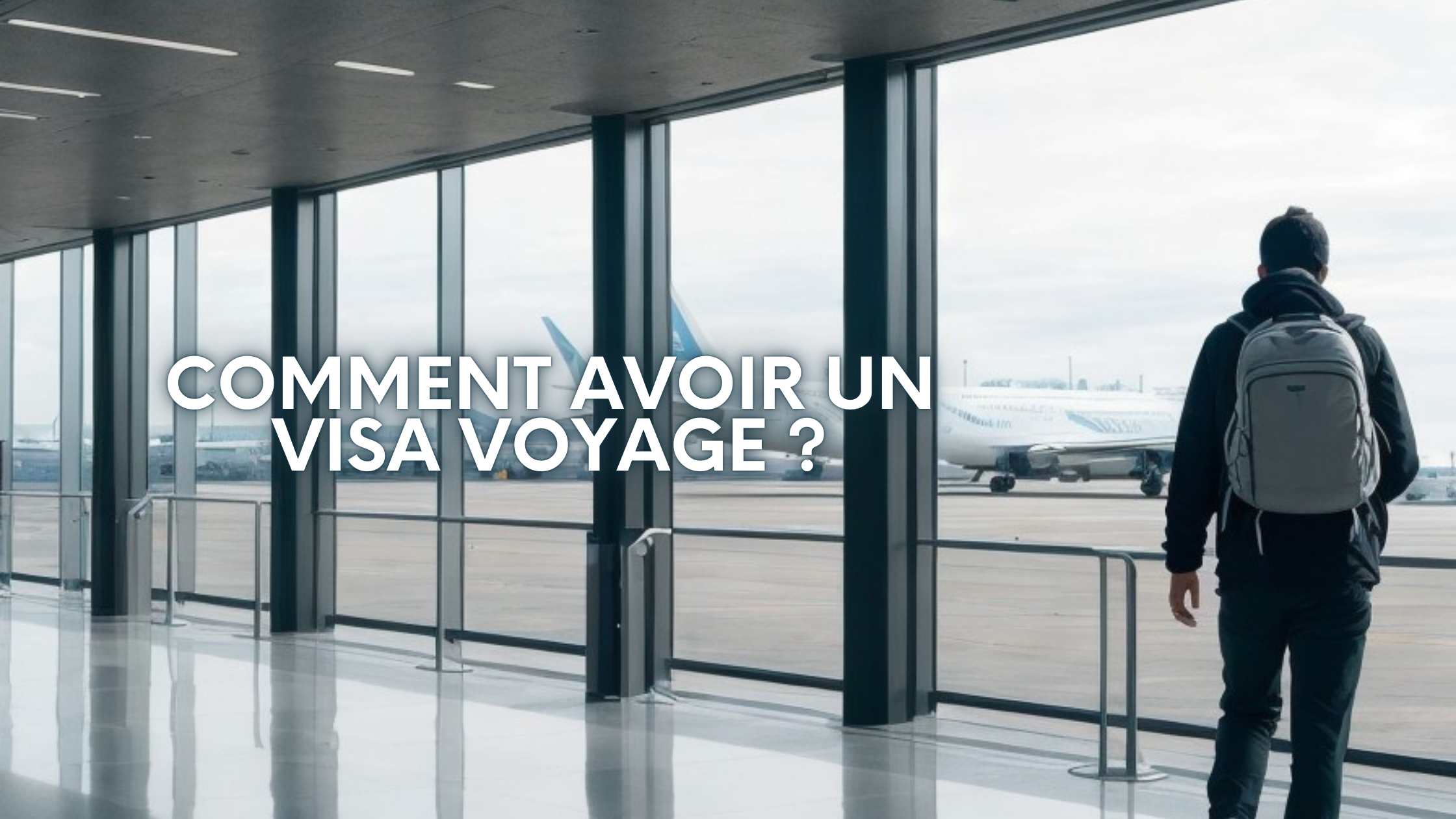 Comment avoir un visa voyage ?